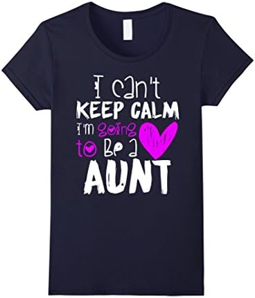 Women's I Can't Keep Calm I'm Going to be a Aunt Funny Love Shirts Medium Navy
