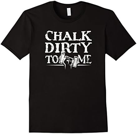 Mens Chalk Dirty to Me Fitness Workout Funny T-Shirt Large Black