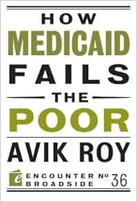How Medicaid Fails The Poor Encounter Broadsides Avik