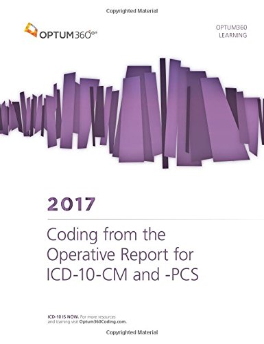 Download Coding from the Operative Report for ICD-10-CM and PCS 2017 Download Coding from the Operative Report for ICD-10-CM and PCS 2017