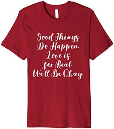 Mens Good Things Do Happen Love is Real We'll Be Okay Relationshi Large Cranberry