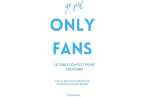 ONLYFANS Le Guide COMPLET pour Créateurs (French Edition)