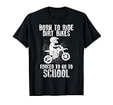 Born To Ride Dirt Bikes Forced To Go To School T-Shirt