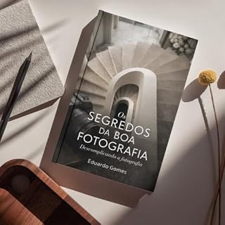 Livro Os segredos da boa fotografia: Descomplicando a fotografia