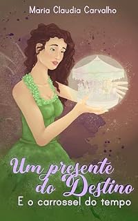Livro Um Presente do Destino e o Carrossel do Tempo