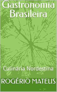Livro Gastronomia Brasileira : Culinária Nordestina