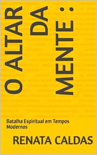 Livro O Altar da Mente :: Batalha Espiritual em Tempos Modernos