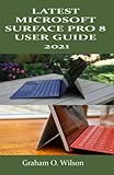 LATEST MICROSOFT SURFACE PRO 8 USER GUIDE 2021: The