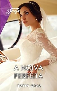 Livro A noiva perfeita (Harlequin Desejo Livro 1)