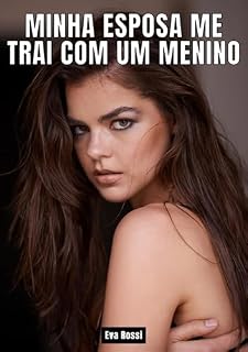 Livro Minha esposa me trai com um menino: Contos de Sexo Explícito para Adultos - Portuguese Erotic Stories for Couples (Coleção de Contos Eróticos Portugueses ... Relatos Quentes. Jogos de Casais Livro 54)