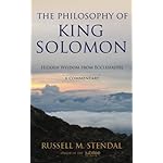The Philosophy of King Solomon: Hidden Wisdom from Ecclesiastes