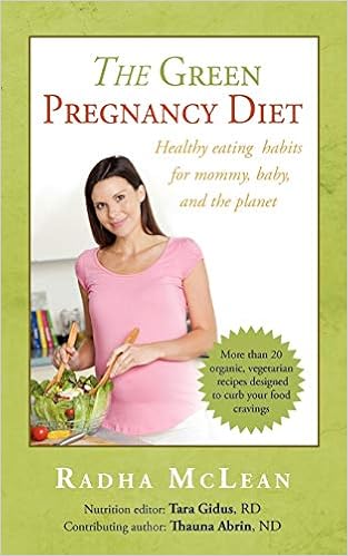 Amazon Fr The Green Pregnancy Diet Healthy Eating Habits For Mommy Baby And The Planet Mclean Radha Livres
