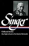 Isaac Bashevis Singer Collected Stories V. 3 : One Night in Brazil to the Death of Methuselah (Library of America) by
