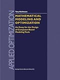 Mathematical Modeling and Optimization : An Essay for the Design of Computer-Based Modeling Tools, Hürlimann, Tony, 1441948147