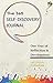 The 365 Self-Discovery Journal: One Year Of Reflection, Development & Happiness (Writing Journals To Write In For Women And Men) by 