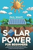 Solar Power for Beginners: The Perfect Guide to