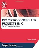 PIC Microcontroller Projects in C: Basic to Advanced PIC Microcontroller Projects in C: Basic to Advanced