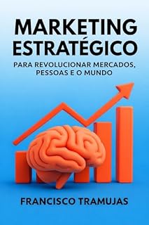 Livro Marketing Estratégico para Revolucionar Mercados, Pessoas e o Mundo