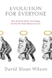Evolution for Everyone: How Darwin's Theory Can Change the Way We Think About Our Lives