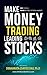 Make Money Trading Leading Stocks: How to use FREE tools and resources to trade any Stock Market of by 