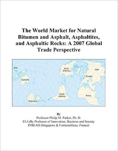 The World Market for Natural Bitumen and Asphalt, Asphaltites, and Asphaltic Rocks: A 2007 Global Trade Perspective