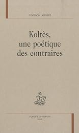 Koltès, une poétique des contraires