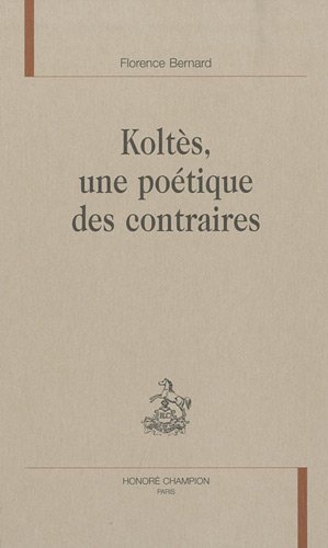 Koltès, une poétique des contraires