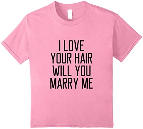 Kids I Love Your Hair Will You Marry Me Cute Girl Top T-shirt 12 Pink