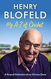 My A-Z of Cricket: A personal celebration of our glorious game by 