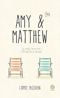 Livro Amy & Matthew: Às vezes, eu te amo é o mais difícil de dizer