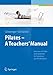 Pilates - A Teachers’ Manual: Exercises with Mats and Equipment for Prevention and Rehabilitation