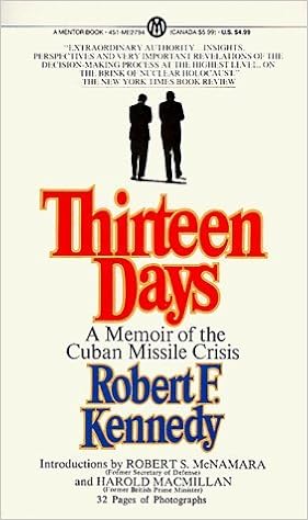 Thirteen Days A Memoir Of The Cuban Missile Crisis Robert F Kennedy Amazon Com Books