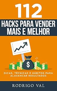 Livro 112 HACKS PARA VENDER MAIS E MELHOR [Ebook]: DICAS, TÉCNICAS E HÁBITOS PARA ALAVANCAR RESULTADOS