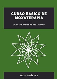Livro Curso básico de moxaterapia: Um curso inicial sobre a técnica de tratamento com calor