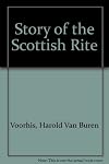 Story of the Scottish Rite of Freemasonry [6/5/1980] Harold Van Buren Voorhis