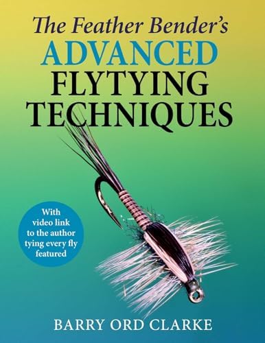 The Fly Tier's Benchside Reference to Techniques and Dressing