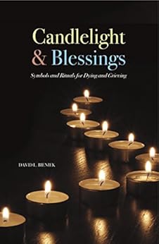 Candlelight & Blessings: Symbols and Rituals for Death and Grieving by [Bieniek, Rev. Dr. David L.]