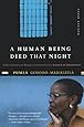 A Human Being Died That Night: A South African Woman Confronts the Legacy of Apartheid