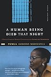 A Human Being Died That Night: A South African Woman Confronts the Legacy of Apartheid