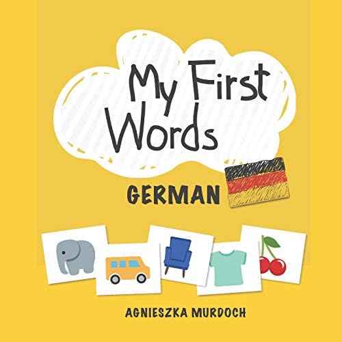 My First Words: German: Teach your kids their first words in German (German Edition)