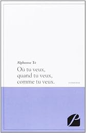 Où tu veux, quand tu veux, comme tu veux