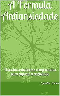 Livro A Fórmula Antiansiedade: Descubra estratégias comprovadas para superar a ansiedade