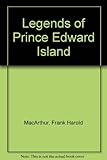 Front cover for the book Legends of Prince Edward Island by Frank Harold MacArthur