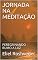 Livro JORNADA NA MEDITAÇÃO: PEREGRINANDO RUMO A LUZ (SÉRIE MEDITAÇÃO Livro 4)