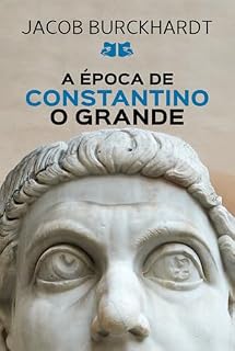 Livro A época de Constantino o Grande: Do Paganismo ao Cristianismo