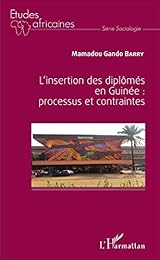 L' insertion des diplômés en Guinée, processus et contraintes