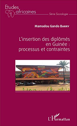 L' insertion des diplômés en Guinée, processus et contraintes