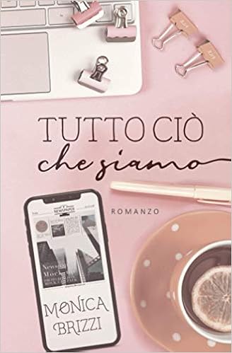 LCS Ultime dai libri Tutto ciò che siamo Monica Brizzi