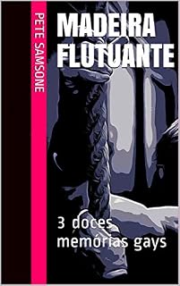 Livro Madeira flutuante: 3 doces memórias gays