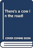 There's a cow in the road!